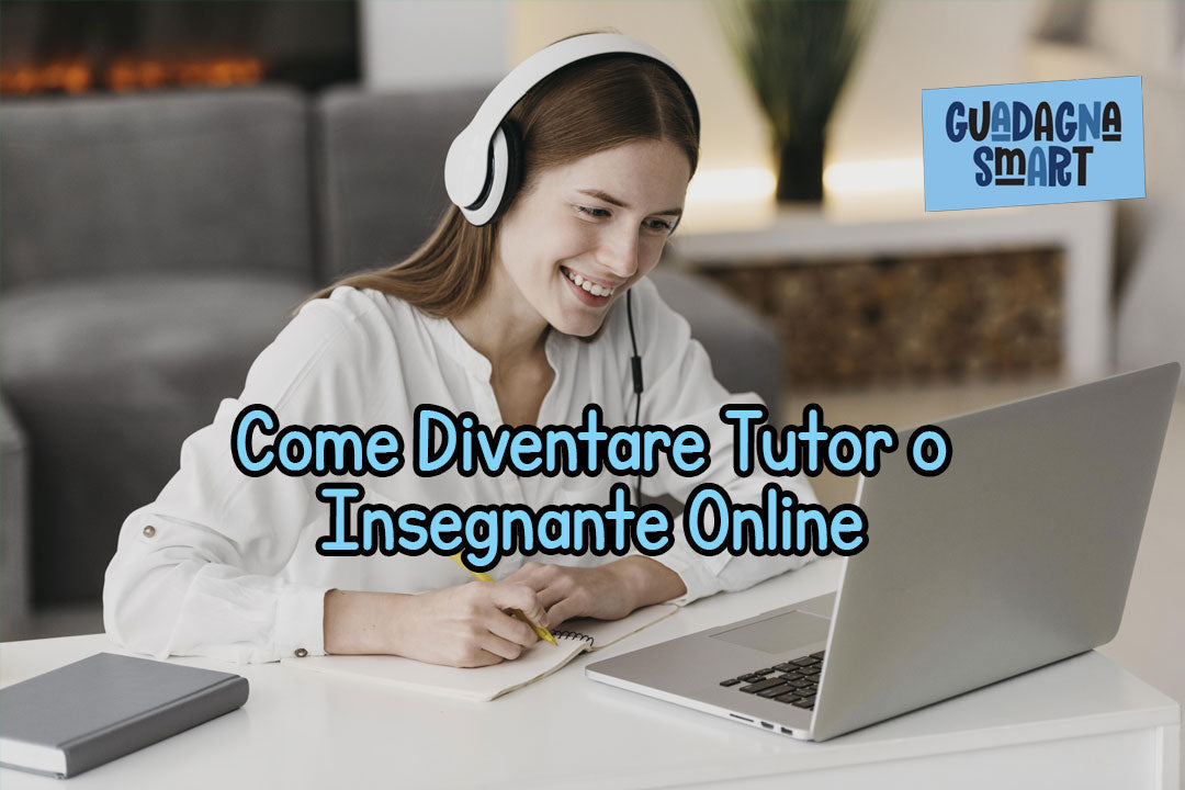Come Diventare Tutor o Insegnante Online: Siti, Clienti e Strategie per Promuoversi