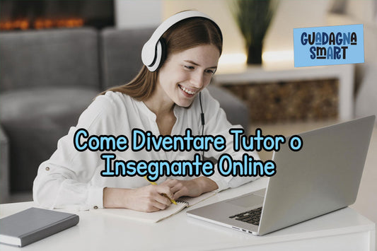 Come Diventare Tutor o Insegnante Online: Siti, Clienti e Strategie per Promuoversi