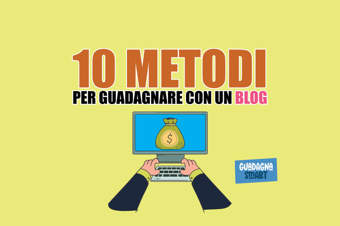 Come guadagnare con un blog: 10 metodi