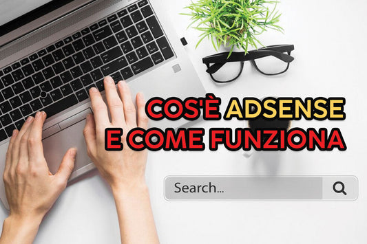 Cos'è AdSense e Come Funziona