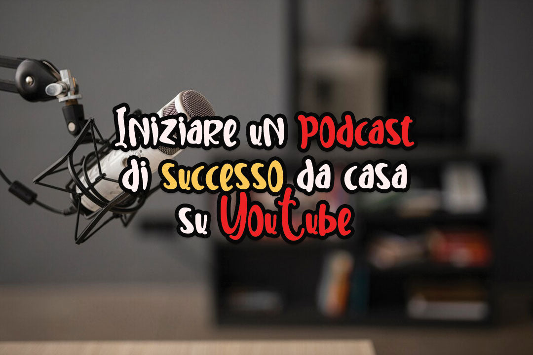 Iniziare un podcast di successo da casa su YouTube