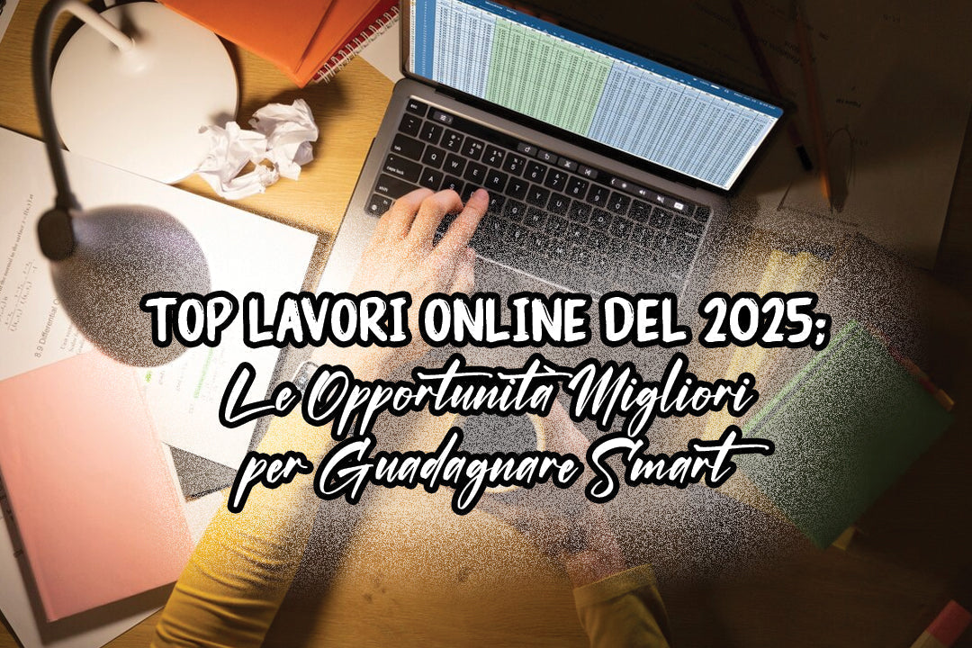 Top Lavori Online del 2025: Le Opportunità Migliori per Guadagnare Smart