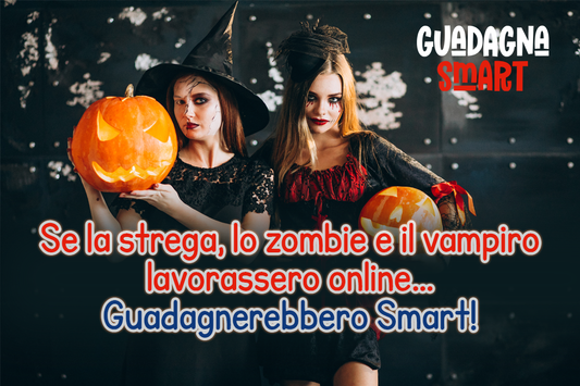Se la strega, lo zombie e il vampiro lavorassero online… Guadagnerebbero Smart!