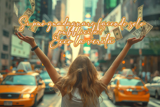 Si può guadagnare facendo solo pubblicità? Ecco la verità (e come iniziare anche senza soldi)