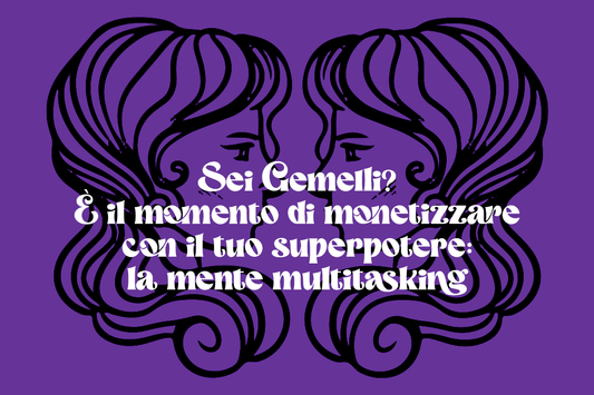Sei Gemelli? È il momento di monetizzare con il tuo superpotere: la mente multitasking