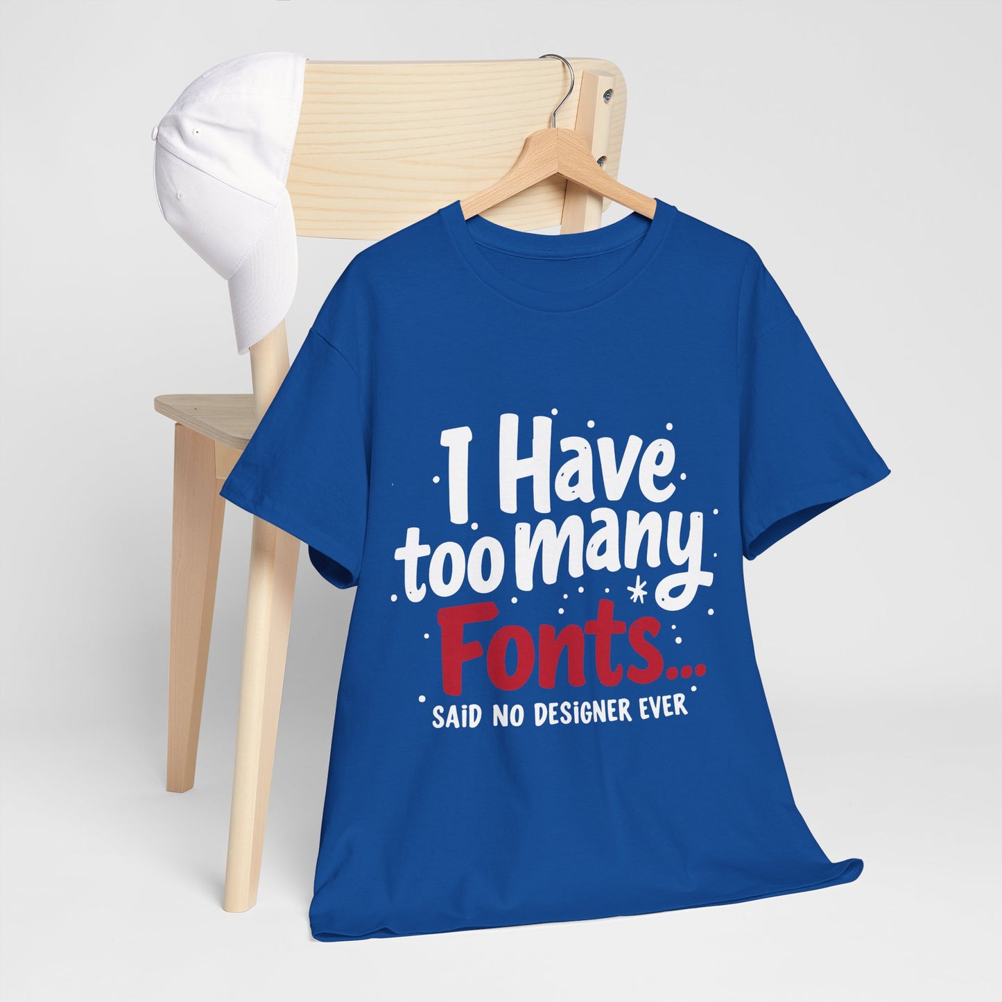Too Many Fonts? Impossible! – T-Shirt per Veri Designer